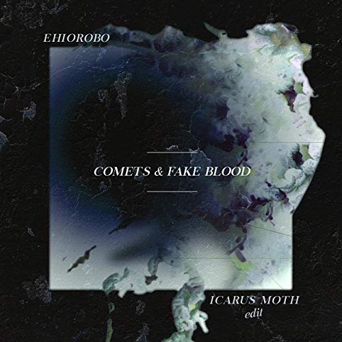Ehiorobo Comets And Fake Blood (Icarus Moth Remix) Don't Album Art